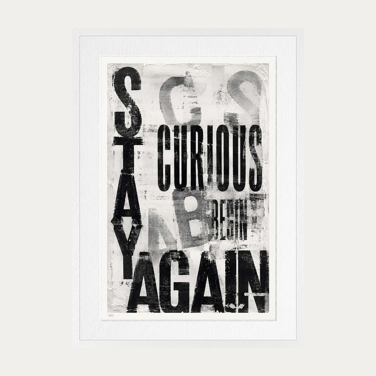 Stay Curious | Limited Edition Print — White Frame